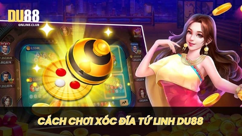 Cách chơi xóc đĩa tứ linh du88