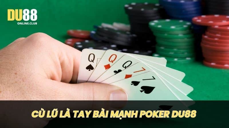 Cù lũ là tay bài mạnh trong bảng xếp hạng Poker Du88