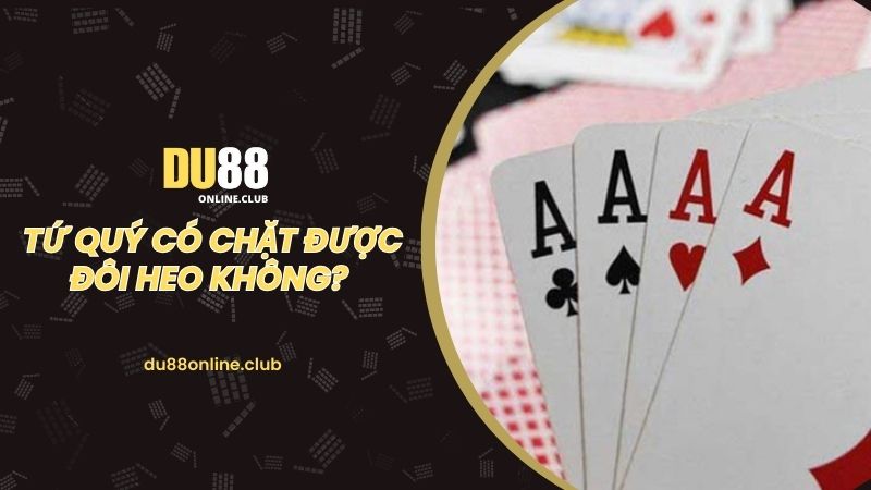 Tứ quý có chặt được đôi heo không