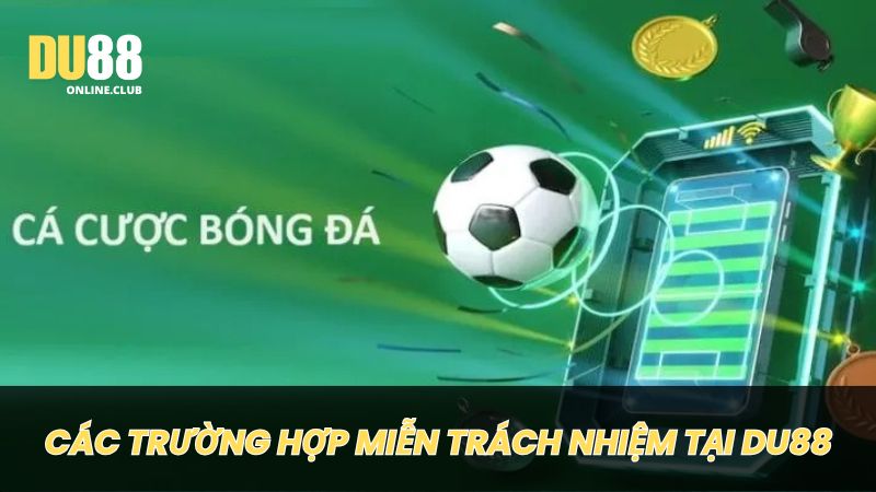 Các trường hợp miễn trách cho nhà cái DU88