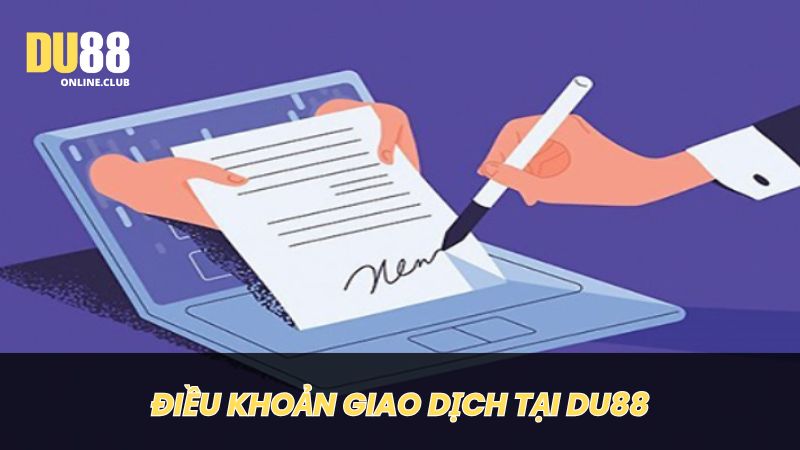 Điều khoản tiến hành các giao dịch tại DU88