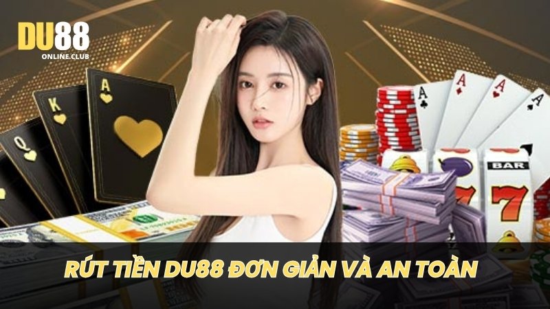 Rút tiền đơn giản và an toàn