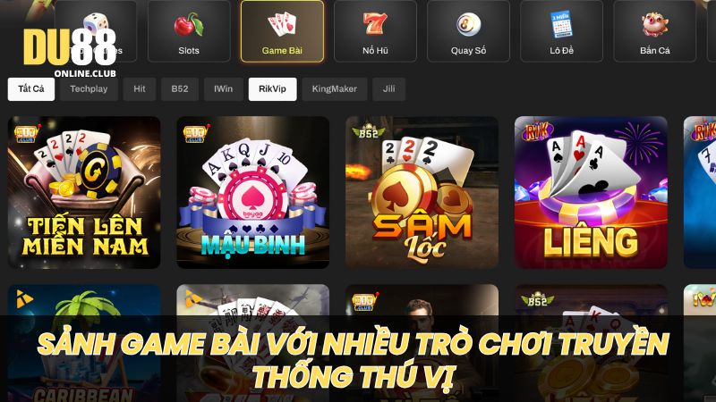 Sảnh game bài với nhiều trò chơi truyền thống thú vị