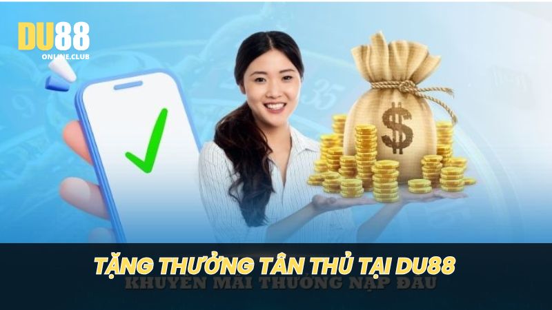 Tặng thưởng thành viên mới siêu ngập tràn, siêu hấp dẫn