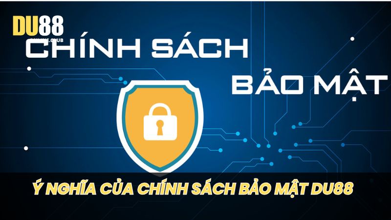 Ý nghĩa của chính sách bảo mật trong việc phát triển nền tảng